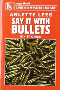 Say It With Bullets