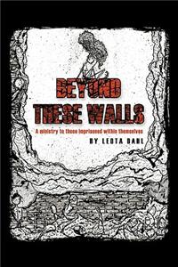Beyond These Walls