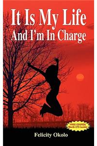 It Is My Life and I'm in Charge