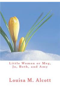 Little Women or Meg, Jo, Beth, and Amy