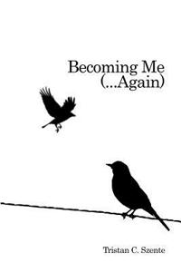 Becoming Me (...Again)