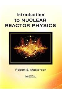 Introduction to Nuclear Reactor Physics