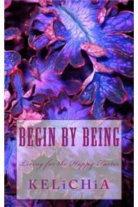 Begin by Being