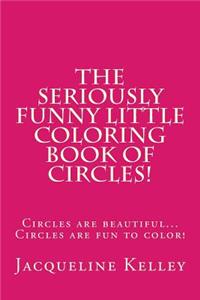 Seriously Funny Coloring Book Of Circles!