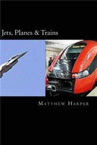 Jets, Planes & Trains