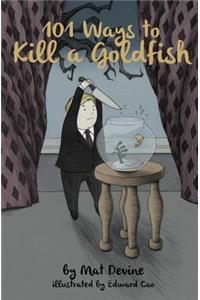 101 Ways to Kill a Goldfish