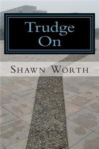 Trudge On