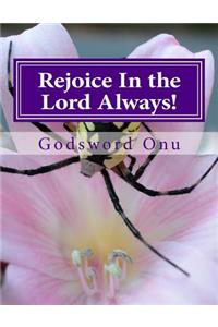 Rejoice In the Lord Always!