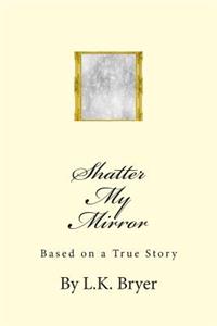 Shatter My Mirror