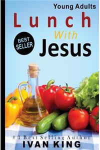 Young Adults: Lunch With Jesus [Young Adult Books]