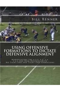 Using Offensive Formations to Dictate Defensive Alignment