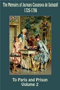 Memoirs of Jacques Casanova de Seingalt 1725-1798 Volume 2 To Paris and Pr