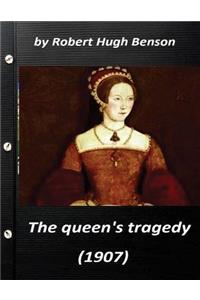 he queen's tragedy (1907 by Robert Hugh Benson ( History )