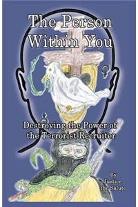 Person Within You: Destroying the Power of the Terrorist Recruiter