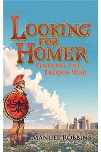 Looking for Homer - Finding the Trojan War