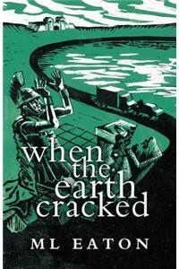 When the Earth Cracked