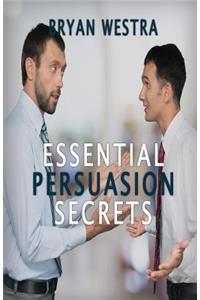 Essential Persuasion Secrets