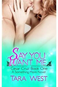 Say You Want Me