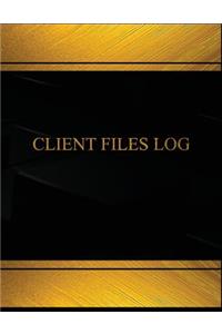 Client Files Log (Log Book, Journal - 125 pgs, 8.5 X 11 inches)