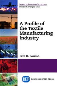 Profile of the Textile Manufacturing Industry