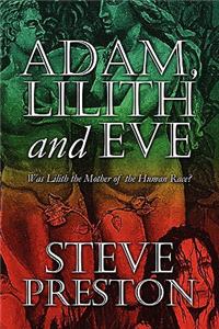 Adam, Lilith and Eve: Was Lilith the Mother of the Human Race?