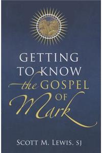 Getting to Know the Gospel of Mark