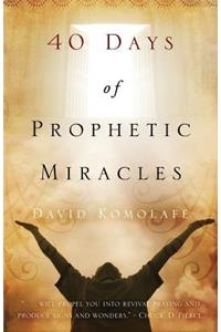 40 Days of Prophetic Miracles