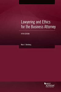 Lawyering and Ethics for the Business Attorney
