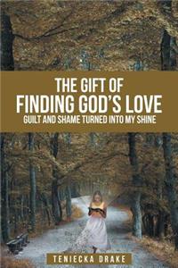 Gift of Finding God's Love: Guilt and Shame Turned into My Shine