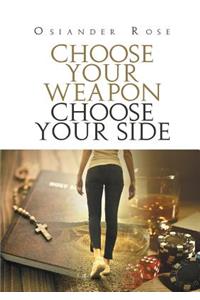 Choose Your Weapon Choose Your Side