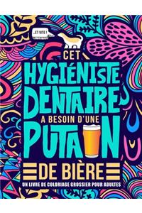 Cet hygiéniste dentaire a besoin d'une putain de bière