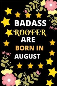 Badass Roofer Are Born in August