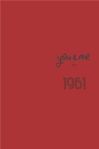 You and Me Since 1961 Notebook Valentine's day Gift