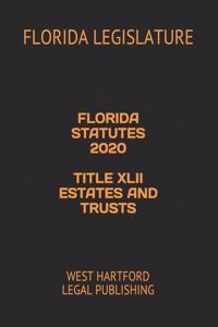 Florida Statutes 2020 Title XLII Estates and Trusts