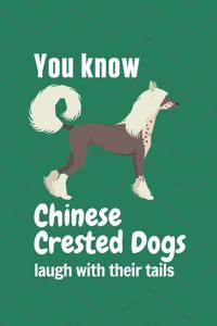 You know Chinese Crested Dogs laugh with their tails