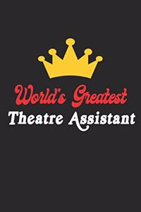 World's Greatest Theatre Assistant Notebook - Funny Theatre Assistant Journal Gift