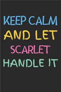 Keep Calm And Let Scarlet Handle It