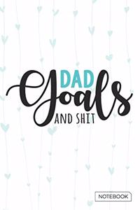 Dad Goals And Shit Notebook