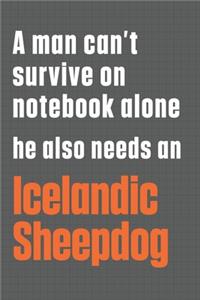 A man can't survive on notebook alone he also needs an Icelandic Sheepdog