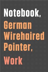 Notebook, German Wirehaired Pointer, Work