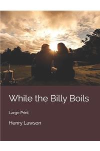 While the Billy Boils