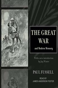The Great War and Modern Memory Lib/E