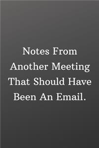 Notes From Another Meeting That Should Have Been An Email