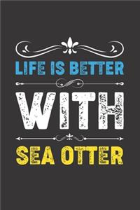 Life Is Better With Sea Otter