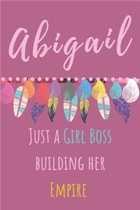 Abigail. Just A Girl Boss Building Her Empire
