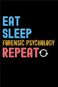 Eat, Sleep, forensic psychology, Repeat Notebook - forensic psychology Funny Gift