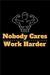 Nobody Cares Work Harder