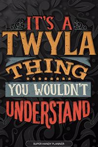 Its A Twyla Thing You Wouldnt Understand