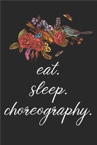 eat. sleep. choreography. - Lined Notebook