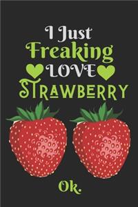I Just Freaking Love Strawberry, OK